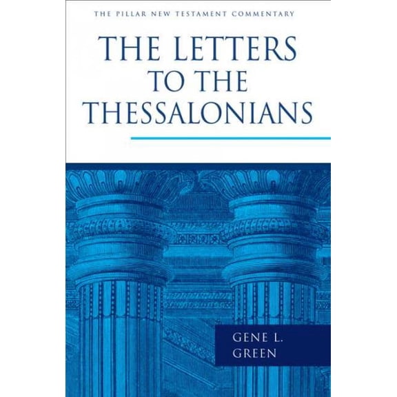 The Pillar New Testament Commentary (PNTC): The Letters to the Thessalonians (Hardcover)