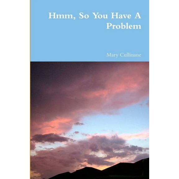 Hmm, So You Have A Problem, (Paperback)