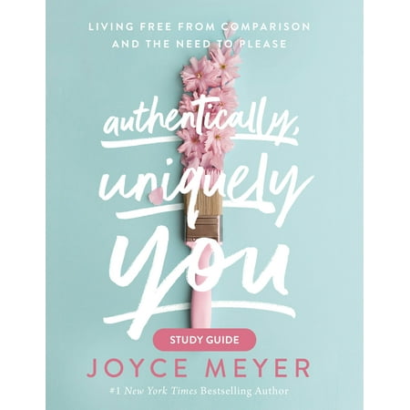 Authentically, Uniquely You Study Guide : Living Free from Comparison and the Need to Please (Paperback)