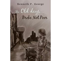 The Old Days...Broke Not Poor, (Paperback)