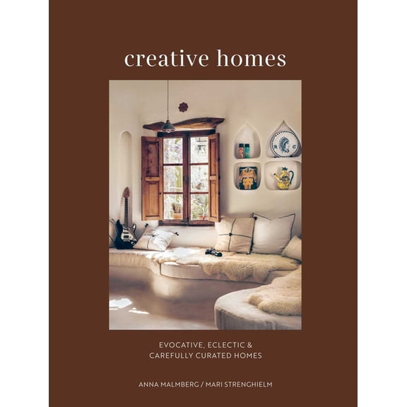 Creative Homes: Evocative, Eclectic and Carefully Curated Interiors, (Hardcover)