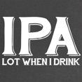 thumbnail image 2 of CafePress - IPA Lot When I Drink Maternity Dark T Shirt - Maternity Dark T-Shirt, 2 of 3