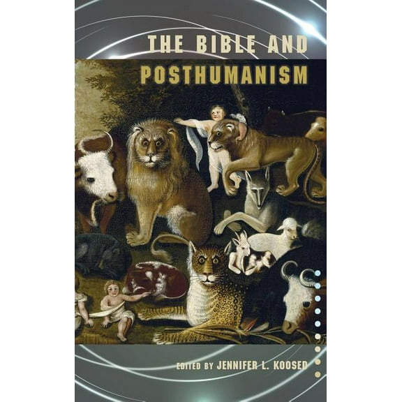 Semeia Studies: The Bible and Posthumanism (Hardcover)