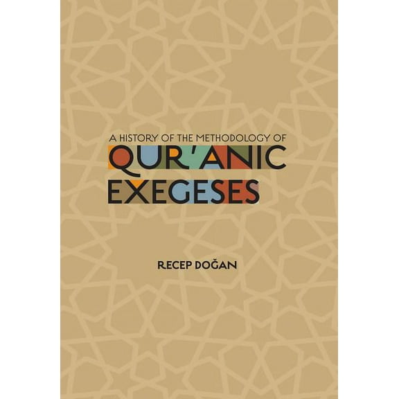 A History of the Methodology of Quranic Exegeses (Paperback)