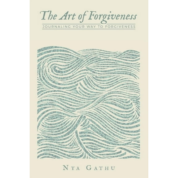 The Art of Forgiveness: Journaling Your Way To Forgiveness, (Paperback)
