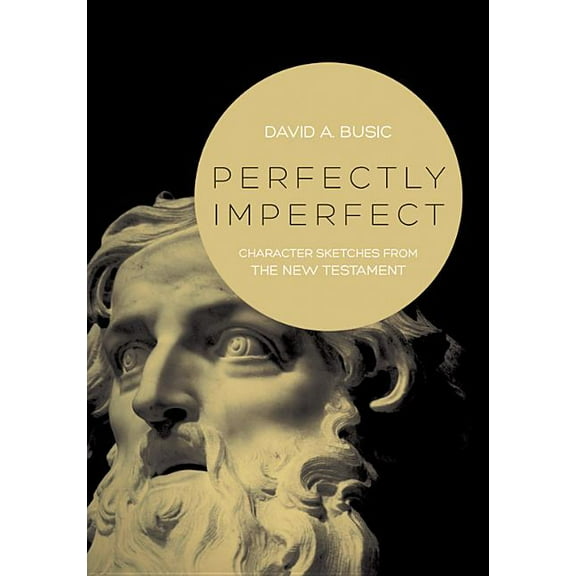 Perfectly Imperfect: Character Sketches from the New Testament, (Paperback)