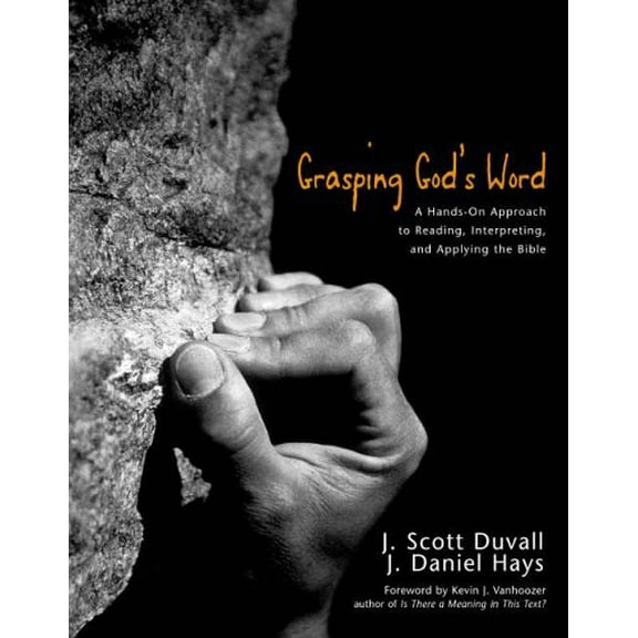 Pre-Owned Grasping God's Word: A Hands-on Approach to Reading, Interpreting and Applying the Bible Paperback