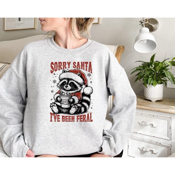 Sorry Santa I've Been Feral Sweatshirt, Christmas Raccoon Sweater, Christmas Gift, Funny Raccoon Meme Shirt, Christmas Feral Girl Sweatshirt