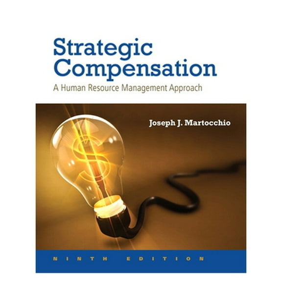 Pre-Owned Strategic Compensation: A Human Resource Management Approach (Hardcover) 0134320549 9780134320540