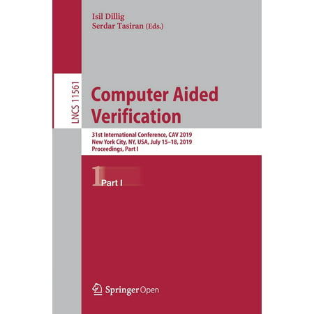 Computer Aided Verification: 31st International Conference, Cav 2019, New York City, Ny, Usa, July 15-18, 2019, Proceedings, Part I