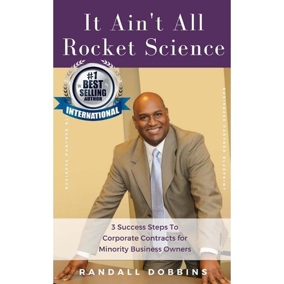 It Ain't All Rocket Science: 3 Success Steps To Corporate Contracts for Minority Business Owners, (Paperback)