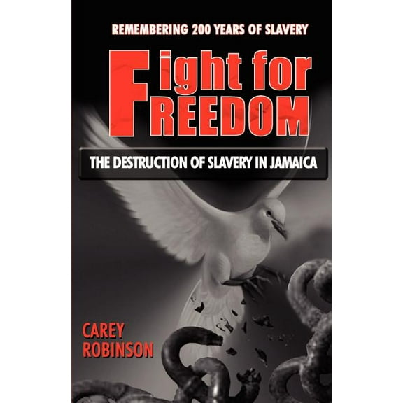 Fight for Freedom: The Destruction of Slavery in Jamaica (Paperback)