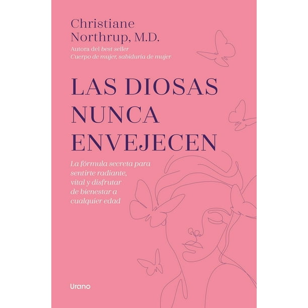 Libro Las Diosas Nunca Envejecen Tapa Blanda, Autor Christiane Northrup, Editorial Urano