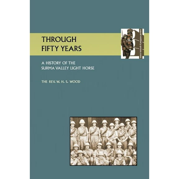 Through Fifty Yearsa History of the Surma Valey Light Horse 1837-1930