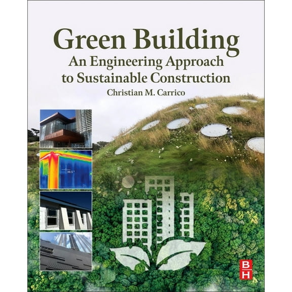 Green Building: An Engineering Approach to Sustainable Construction, (Paperback)