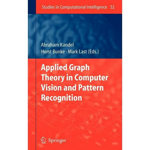 Studies in Computational Intelligence Applied Graph Theory in Computer Vision and Pattern Recognition, Book 52, (Hardcover)