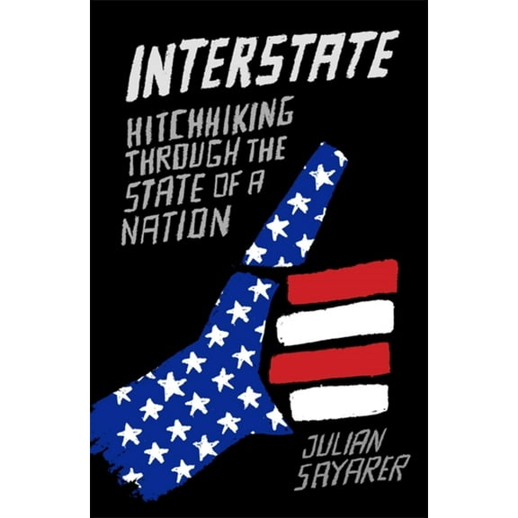 Interstate : Hitch Hiking Through the State of a Nation (Paperback)
