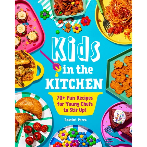Pre-Owned Kids in the Kitchen: 70  Fun Recipes for Young Chefs to Stir Up! (Paperback) 1631069497 9781631069499