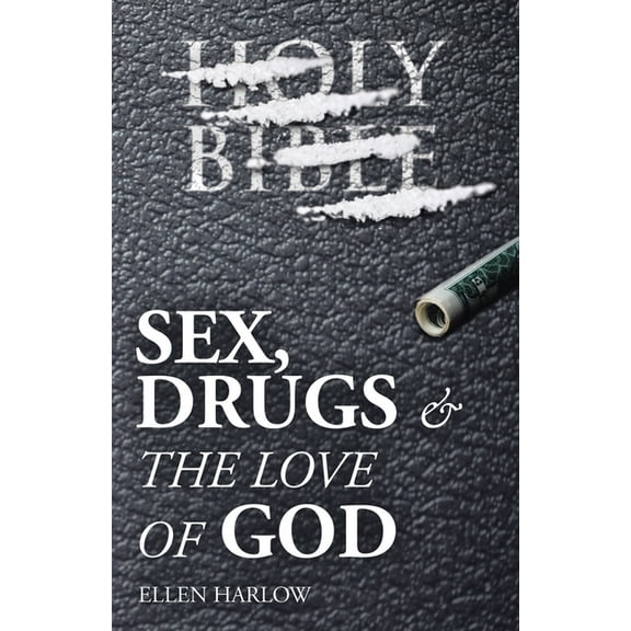 Sex, Drugs & The Love of God, (Paperback)