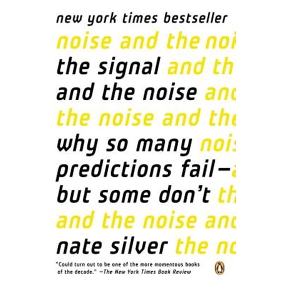 Pre-Owned The Signal and the Noise: Why So Many Predictions Fail--But Some Don't (Paperback) 0143125087 9780143125082