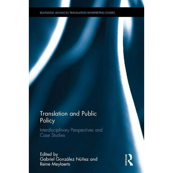 Routledge Advances in Translation and In Translation and Public Policy: Interdisciplinary Perspectives and Case Studies, (Hardcover)