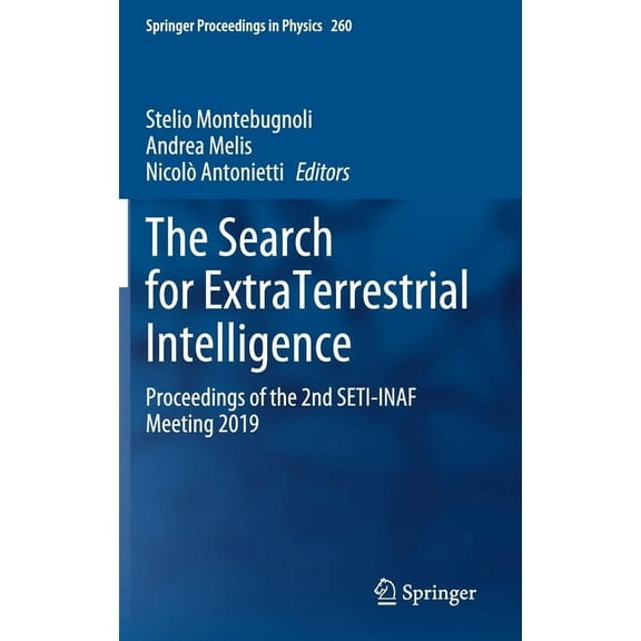 Springer Proceedings in Physics The Search for Extraterrestrial Intelligence: Proceedings of the 2nd Seti-Inaf Meeting 2019, Book 260, (Hardcover)