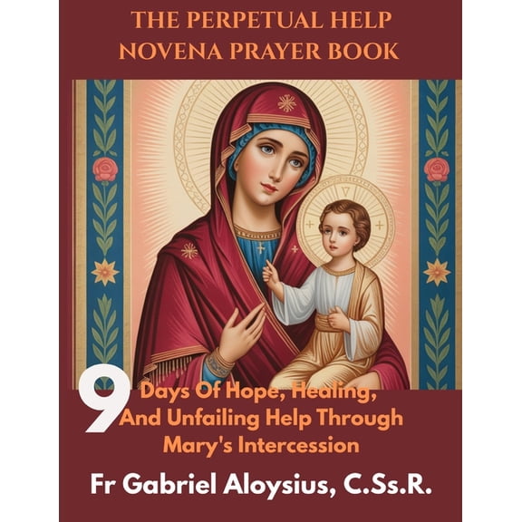 Catholic Devotional Guides The Perpetual Help Novena Prayer Book: Nine Days of Hope, Healing, and Unfailing Help through Mary's Intercession, (Paperback)