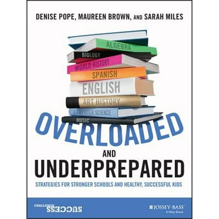 Overloaded and Underprepared: Strategies for Stronger Schools and Healthy, Successful Kids, Pre-Owned (Paperback)