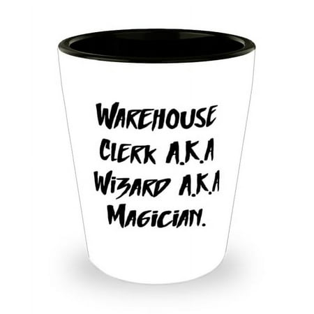 

Surprise Warehouse clerk Gifts Warehouse Clerk A.K.A Wizard A.K Inappropriate Birthday Shot Glass For Friends From Colleagues Funny warehouse clerk gifts Gifts for funny warehouse clerks