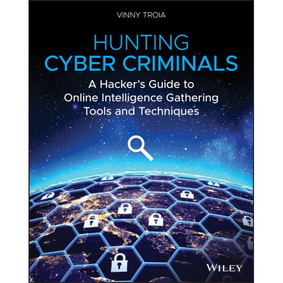 Pre-Owned Hunting Cyber Criminals: A Hacker's Guide to Online Intelligence Gathering Tools and Techniques