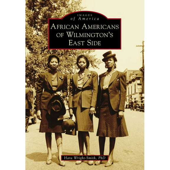 Images of America African Americans of Wilmington's East Side, (Paperback)