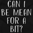 thumbnail image 2 of Funny Can I Be Mean For A Bit Joke Womens Slim Fit Graphic Tee Brisco Brands S, 2 of 6