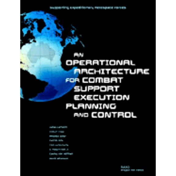 Pre-Owned Supporting Expeditionary Aerospace Forces:An Operational Architecture for Combat Support Execution Planning and Control (Paperback) 0833031694 9780833031693