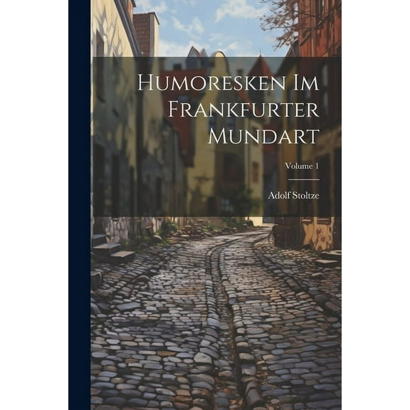 Humoresken Im Frankfurter Mundart; Volume 1 (Paperback)