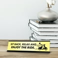 thumbnail image 2 of Sit Back, Relax And Enjoy The Ride, Black Frame, Desk Sign (2x8"), 2 of 3