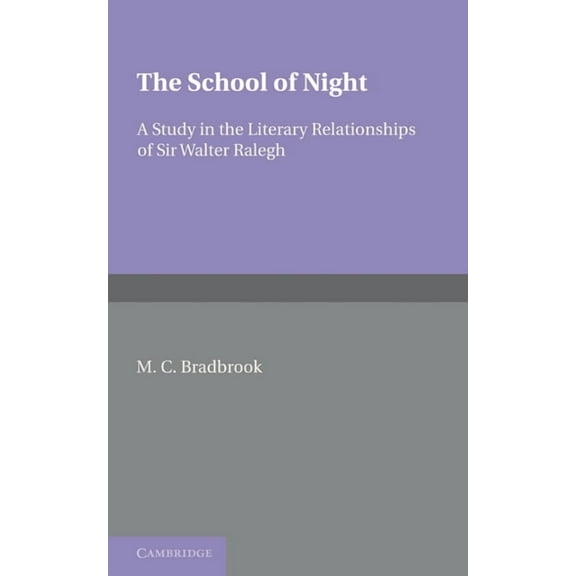 The School of Night: A Study in the Literary Relationships of Sir Walter Ralegh, (Paperback)