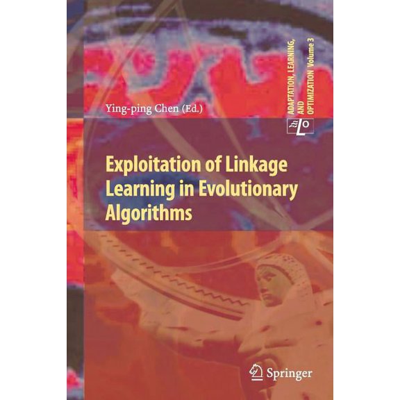 Adaptation, Learning, and Optimization Exploitation of Linkage Learning in Evolutionary Algorithms, Book 3, (Paperback)