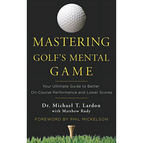 Pre-Owned Mastering Golf's Mental Game: Your Ultimate Guide to Better On-Course Performance and Lower Scores (Hardcover) 0553417916 9780553417913