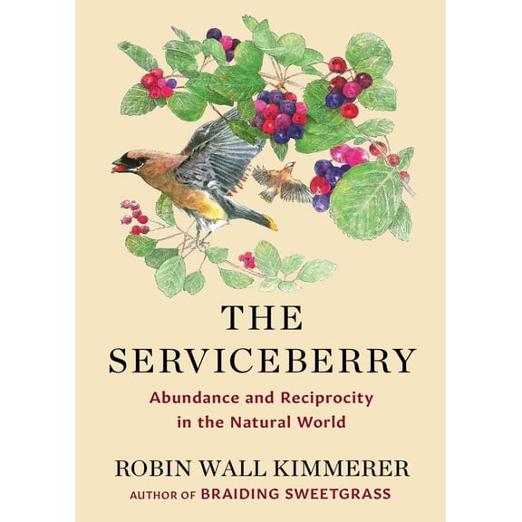 The Serviceberry: Abundance and Reciprocity in the Natural World (Hardcover)