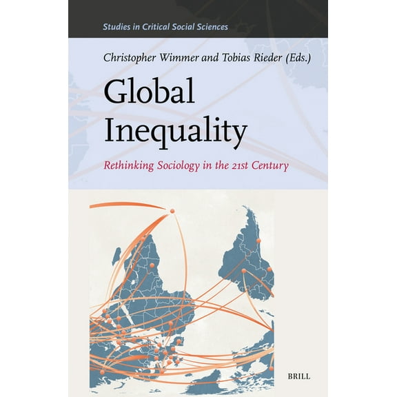 Studies in Critical Social Sciences Global Inequality: Rethinking Sociology in the 21st Century, Book 329, (Hardcover)
