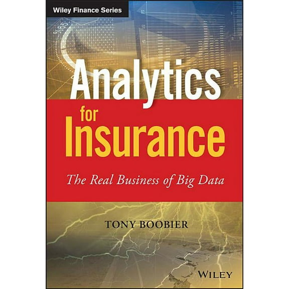 Wiley Finance Analytics for Insurance: The Real Business of Big Data, (Hardcover)
