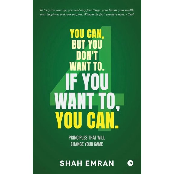 You Can, But You Don't Want To. If You Want To, You Can.: Principles That Will Change Your Game, (Paperback)