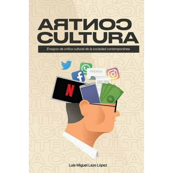 Contra-Cultura : Ensayos de Crítica Cultural de la Sociedad Contemporánea (Paperback)