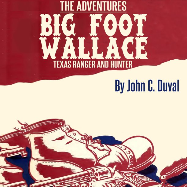 Adventures of BigFoot Wallace, the Texas Ranger and Hunter, The
