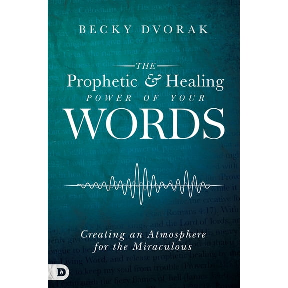 Pre-Owned The Prophetic and Healing Power of Your Words: Creating an Atmosphere for the Miraculous (Paperback) 0768443296 9780768443295