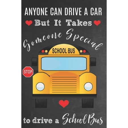 Anyone Can Drive a Car But It Takes Someone Special to Drive a School Bus: Bus Driver Appreciation Gift: Lined Journal / Notebook