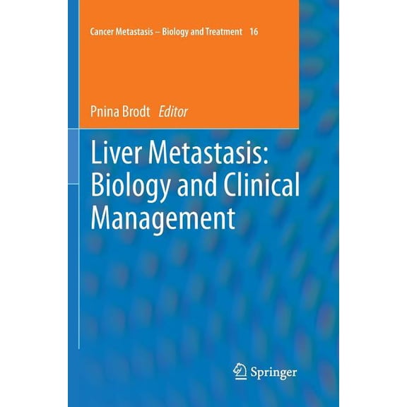 Cancer Metastasis - Biology and Treatmen Liver Metastasis: Biology and Clinical Management, Book 16, (Paperback)
