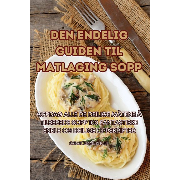 Den Endelig Guiden Til Matlaging Sopp, (Paperback)