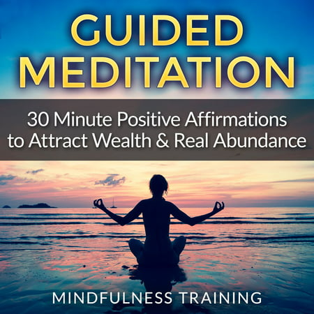 Guided Meditation: 30 Minute Positive Affirmations Hypnosis to Attract Wealth & Real Abundance (Law of Attraction, Deep Sleep Hypnosis, Anxiety & Stress Relief, Relaxation Techniques) - (Best Guided Meditation For Deep Sleep)