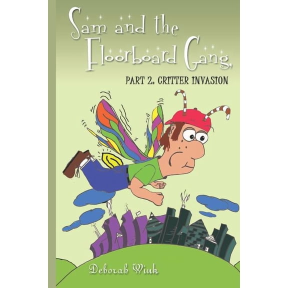 SAM and the FLOORBOARD GANG: Part 2: Critter Invasion, (Paperback)